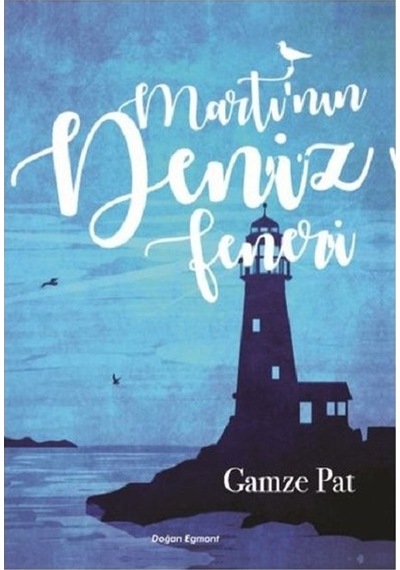 Martı'Nın Deniz Feneri - Gamze Pat - Doğan ve Egmont Yayıncılık