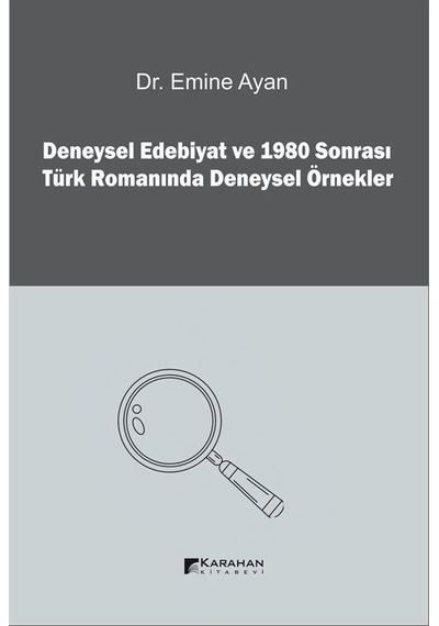Deneysel Edebiyat ve 1980 Sonrası Türk Romanında Deneysel Örnekler - Emine Ayan - Karahan Kitabevi