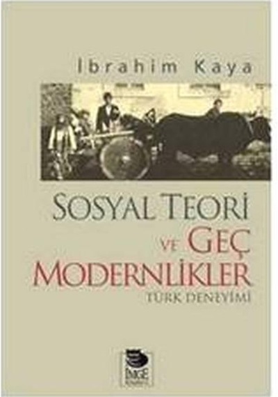 Sosyal Teori ve Geç Modernlikler Türk Deneyimi- İmge Kitabevi