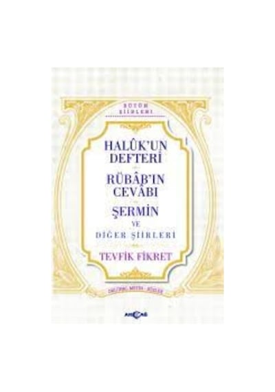 Haluk'un Defteri Rübab'ın Cevabı Şermin ve Diğer Şiirleri - Tevfik Fikret - Akçağ Yayınları