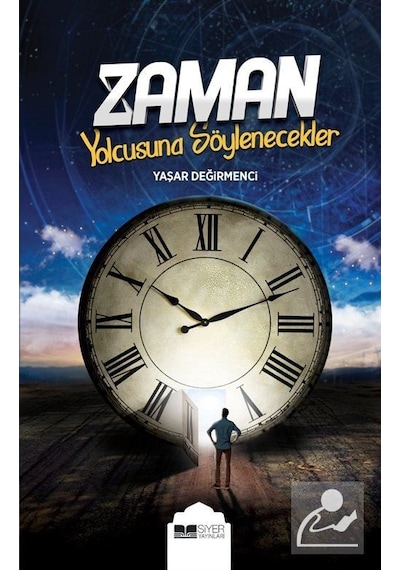 Zaman Yolcusuna Söylenecekler / Yaşar Değirmenci