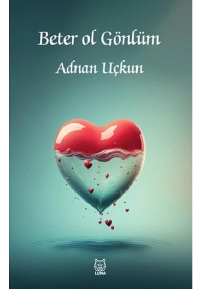 Beter Ol Gönlüm - Adnan Uçkun - Luna Yayınları