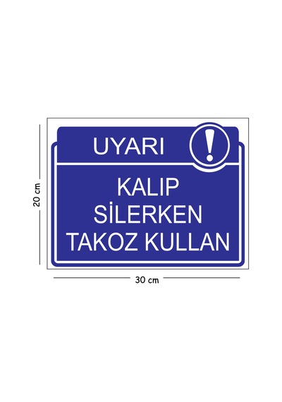 Metal Kalıp Silerken Takoz Kullan 20x30 Cm A4 Uyarı İş Güvenliği Levhası
