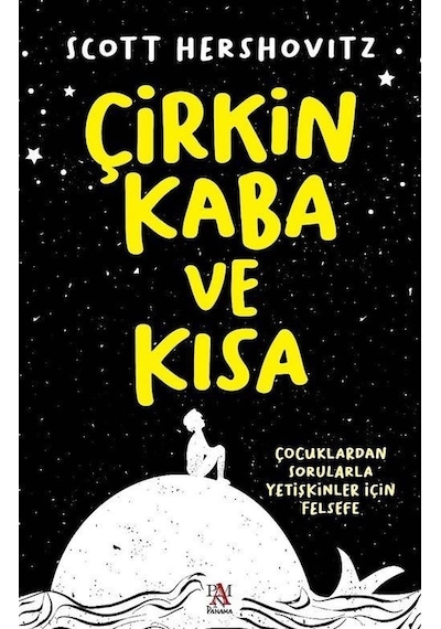 Çirkin Kaba ve Kısa - Çocuklardan Sorularla Yetişkinler İçin Felsefe - Scott Hershovitz - Panama Yayıncılık