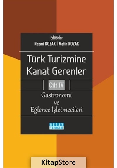 Gastronomi ve Eğlence İşletmecileri - Türk Turizmine Kanat Gerenler Cilt 4- Detay Yayıncılık