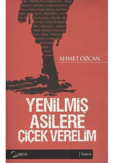 Yenilmiş Asilere Çiçek Verelim Ahmet Özcan