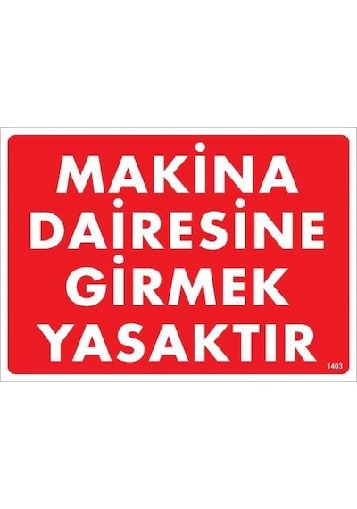 Makine Dairesine Girmek Yasaktır Uyarı Levhası 25x35 Kod:1403