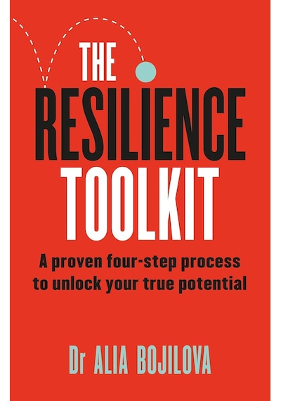 The Resilience Toolkit: A Proven Four-step Process To Unlock Your True Potential By The Expert Psychologist On Channel 4&apos S Celebrity Sas: Who Dares Wins