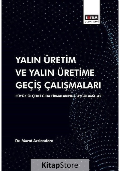 Yalın Üretim ve Yalın Üretime Geçiş Çalışmaları - Murat Arslandere - Eğitim Yayınevi
