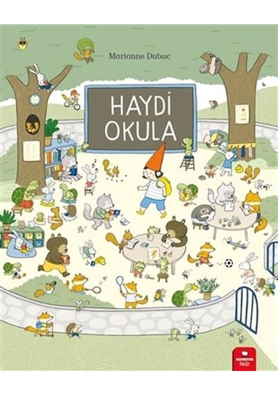 Haydi Okula - Marianne Dubuc - Redhouse Kidz Yayınları