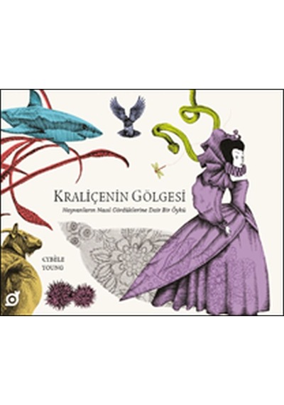 Kraliçenin Gölgesi - Hayvanların Nasıl Gördüklerine Dair Bir Öykü - Kyut-764077