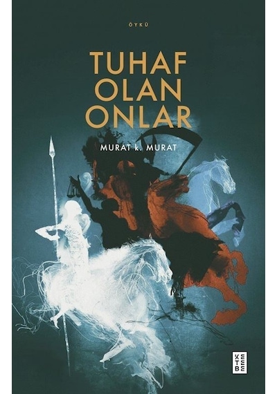 Tuhaf Olan Onlar - Murat K. Murat - Ketebe