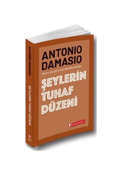 Şeylerin Tuhaf Düzeni - Antonio R. Damasio - ODTÜ Yayıncılık