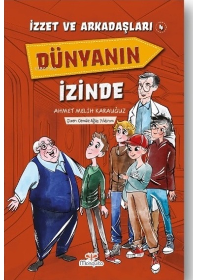Dünyanın İzinde - İzzet ve Arkadaşları 4 - Ahmet Melih Karauğuz - Mosquito Yayınları