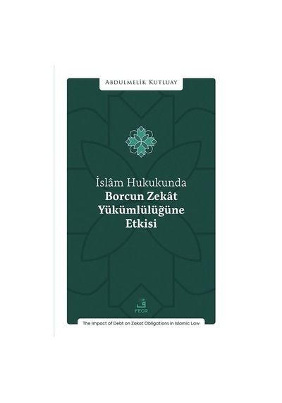 İslam Hukukunda Borcun Zekat Yükümlülüğüne Etkisi / Abdulmelik...