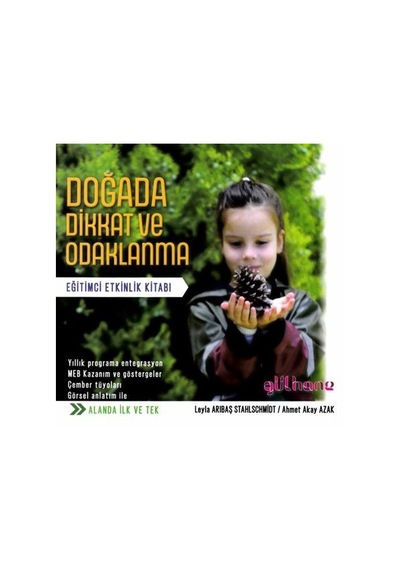 Doğada Dikkat ve Odaklanma - Eğitimci Etkinlik Kitabı - Ahmet Akay Azak -  Leyla Arıbaş Stahlschmidt - Gülhane