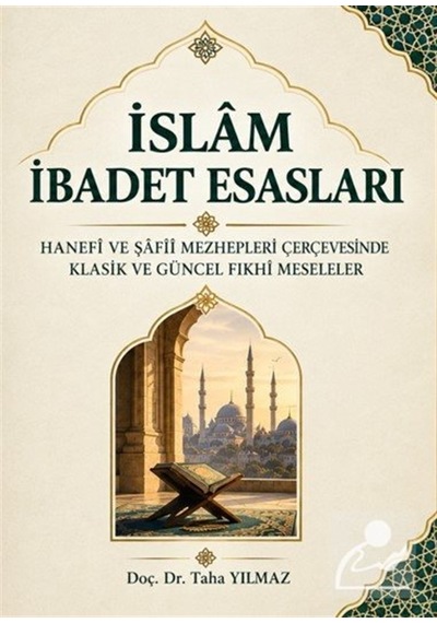 İslam İbadet Esasları & Hanefi Ve Şafii Mezhepleri Çerçevesind...