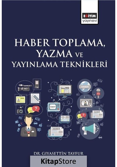 Haber Toplama Yazma ve Yayınlama Teknikleri - Gıyasettin Tayfur - Eğitim Yayınevi