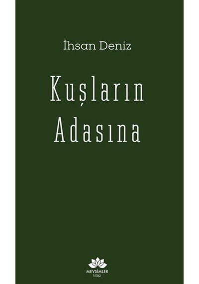 Kuşların Adasına - İhsan Deniz - Mevsimler Kitap