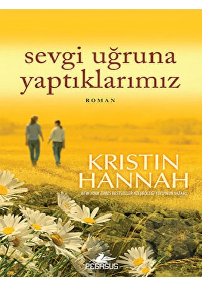 Sevgi Uğruna Yaptıklarımız - Kristin Hannah - Pegasus