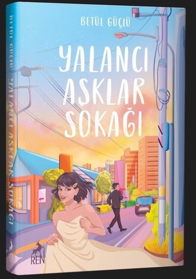 Yalancı Aşklar Sokağı ( Ciltli ) / Betül Güçlü