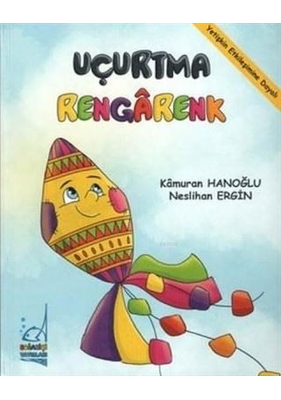 Uçurtma Rengarenk - Kamuran Hanoğlu - Boğaziçi Yayınları