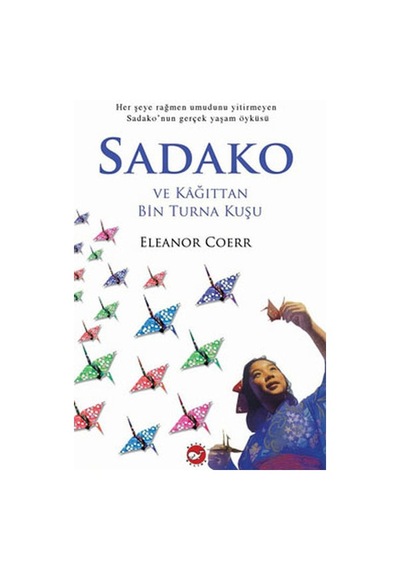 Sadako Ve Kağıttan Bin Turna Kuşu Eleanor Coerr Beyaz Balina Yay N11.9097