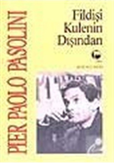 Fildişi Kulenin Dışında - Pier Paolo Pasolini - Belge Yayınları