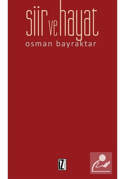 Şiir ve Hayat - Osman Bayraktar - İz Yayıncılık