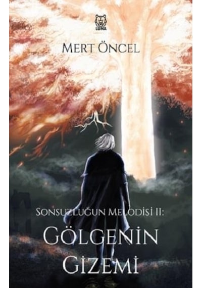 Gölgenin Gizemi - Sonsuzluğun Melodisi 2 - Mert Öncel - Luna Yayınları