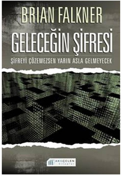 Geleceğin Şifresi Şifreyi Çözemezsen Yarın Asla Gelmeyecek