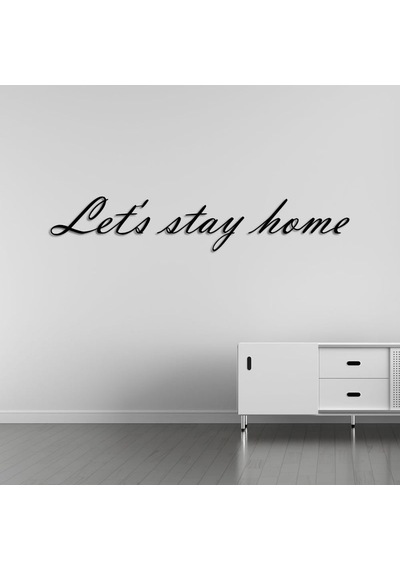 Let's Stay Home Metal Duvar Yazısı