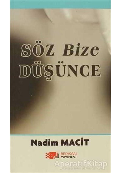 Söz Bize Düşünce - Nadim Macit - Berikan Yayınevi