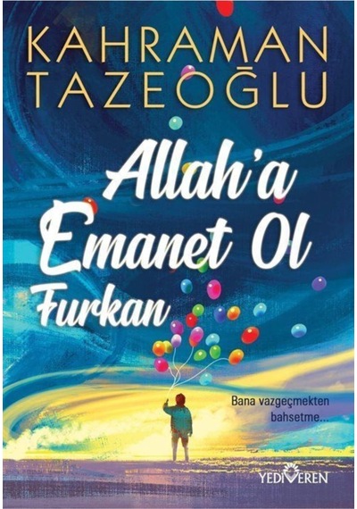 Allah'A Emanet Ol Furkan - Kahraman Tazeoğlu - Yediveren Yayın N11.1452