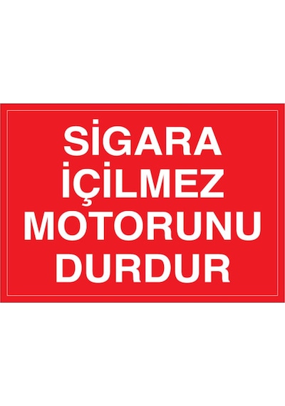 Sigara İçilmez Motorunu Durdur Uyarı Tabelası - 20x30 Alüminyum Kompozit Panel - Sig6