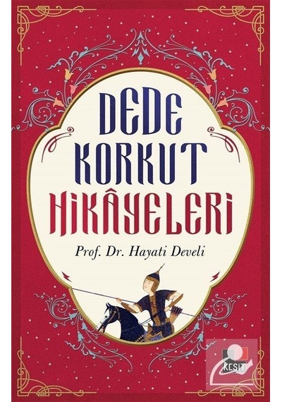 Dede Korkut Hikayeleri - Hayati Develi
