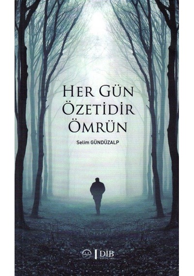 Her Gün Özetidir Ömrün - Selim Gündüzalp - Diyanet İşleri Başkanlığı