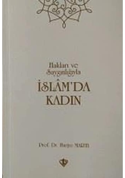 Hakları Ve Saygınlığıyla İslamda Kadın