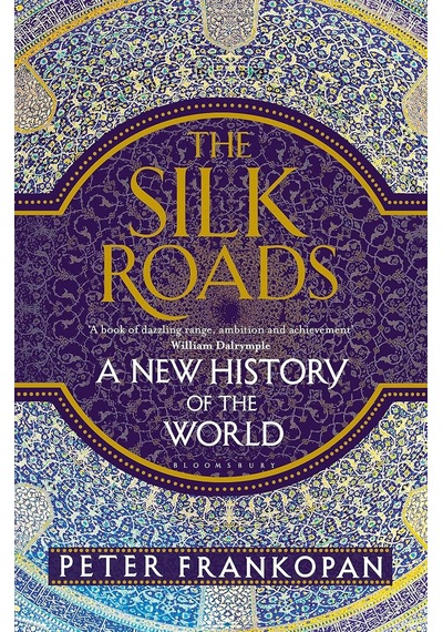 The Silk Roads: A New History Of The World
