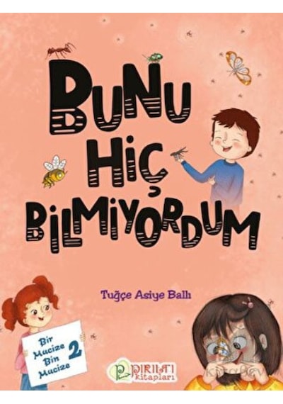 Bir Mucize Bin Mucize - 2 - Bunu Hiç Bilmiyordum Pırıltı Kitapları - Erkam  -  Pırıltı Kitapları - Erkam