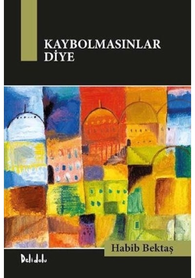 Kaybolmasınlar Diye - Habib Bektaş - DeliDolu
