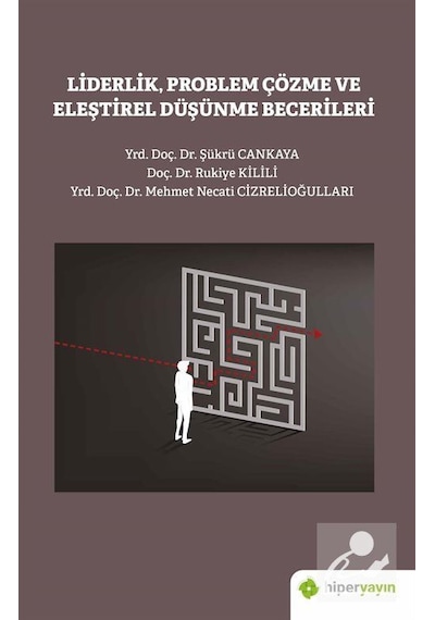 Liderlik Problem Çözme ve Eleştirel Düşünme Becerileri - Mehmet Necati Cizrelioğulları - Hiperlink