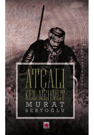 Atçalı Kel Mehmet / Murat Sertoğlu