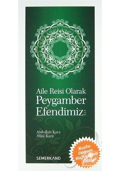 Aile Reisi Olarak Peygamber Efendimiz - Abdullah Kara - Semerkand Yayınları