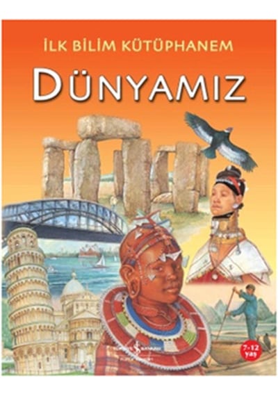 İlk Bilim Kütüphanemiz - Dünyamız - Julia Bruce - İş Bankası Kültür Yayınları