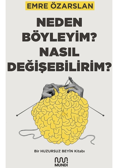 Neden Böyleyim? Nasıl Değişebilirim? - Emre Özarslan - Mundi