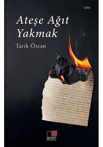 Ateşe Ağıt Yakmak - Tarık Özcan - Kesit Yayınları