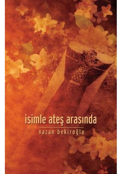 Isimle Ateş Arasında - Nazan Bekiroğlu  - Timaş Yayınları