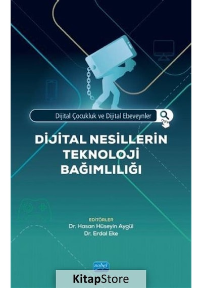 Dijital Nesillerin Teknoloji Bağımlılığı- Nobel Akademik Yayıncılık