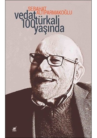 Vedat Türkali 100 Yaşında - Sebahat Altıparmakoğlu - Ayrıntı Yayınları
